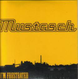 Mustasch : I'm Frustrated